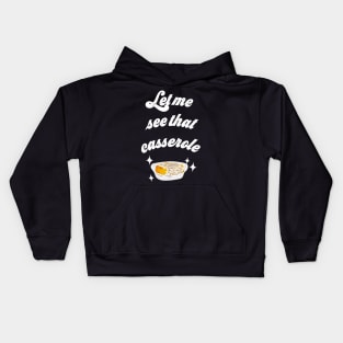 Let me see that casserole Kids Hoodie